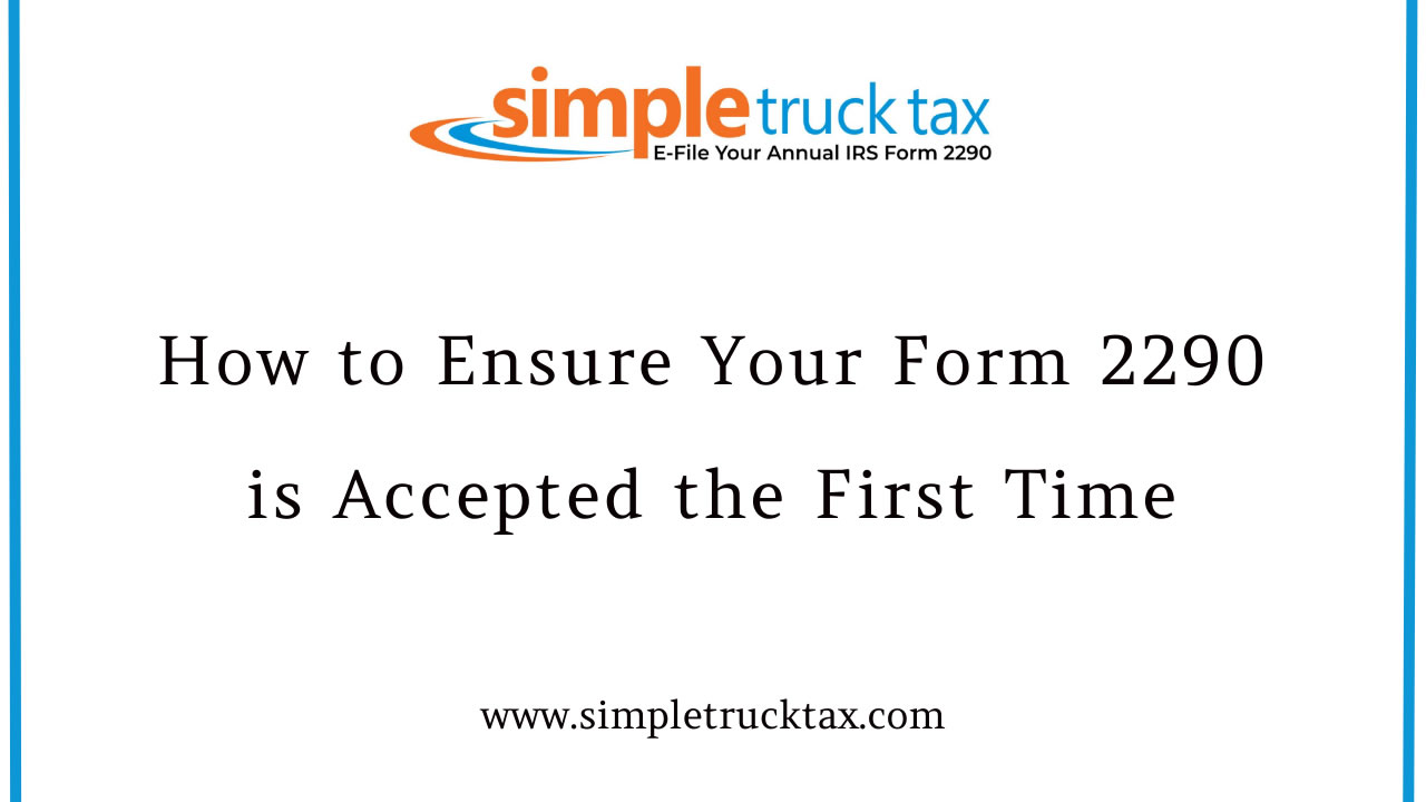 How to Ensure Your Form 2290 is Accepted the First Time